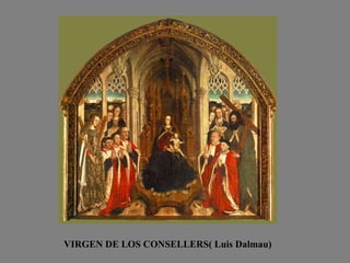 VIRGEN DE LOS CONSELLERS( Luis Dalmau) 
