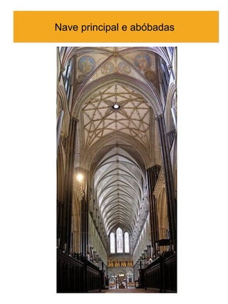 Nave principal e abóbadas
 