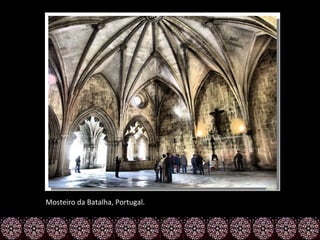 Mosteiro da Batalha, Portugal.
 