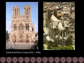 Catedral de Reims, França (1211 – 1516)
 