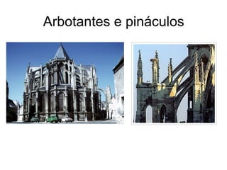 Arbotantes e pináculos

 