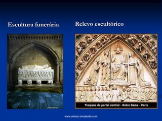 Escultura funerária Relevo escultórico
www.veloso.simplesite.com
 