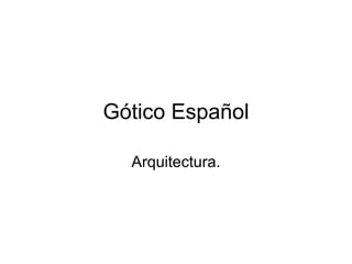 Gótico Español Arquitectura. 