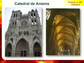 Francia, s. XIII
Catedral de Aniems                       Plenitud




           www.profesorfrancisco.es
 