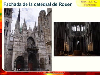 Francia, s. XV
Fachada de la catedral de Rouen                Flamígero




                 www.profesorfrancisco.es
 