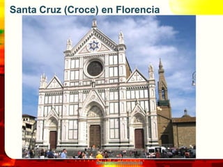 Santa Cruz (Croce) en Florencia




                 www.profesorfrancisco.es
 