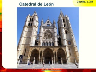 Castilla, s. XIII
Catedral de León




          www.profesorfrancisco.es
 
