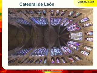 Castilla, s. XIII
Catedral de León




          www.profesorfrancisco.es
 