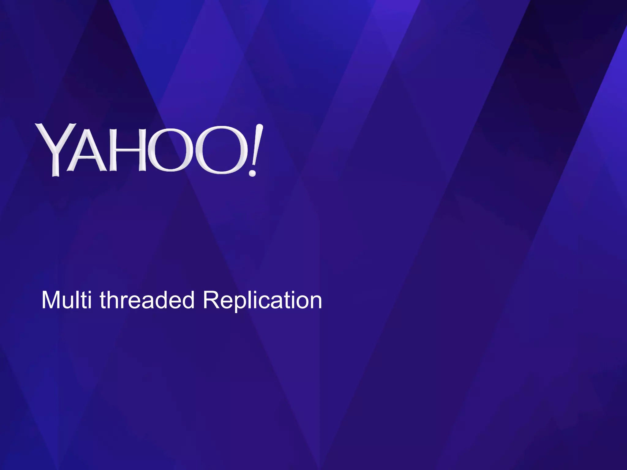 Multi threaded Replication
 