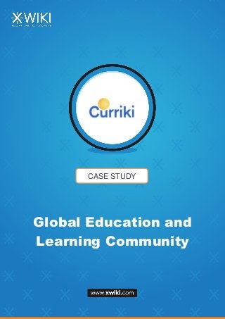 CASE STUDY
Global Education and
Learning Community
 