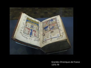 Grandes Chroniques de France
1375-79
 