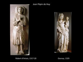Jean Pépin de Huy




Robert d’Artois, 1317-20                Gosnay, 1329
 