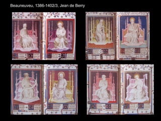 Beauneuveu, 1386-1402/3, Jean de Berry
 