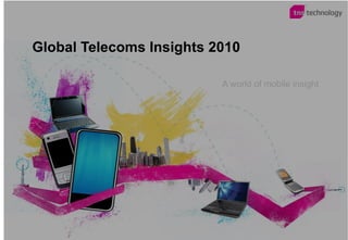 Global Telecoms Insights 2010 A world of mobile insight 