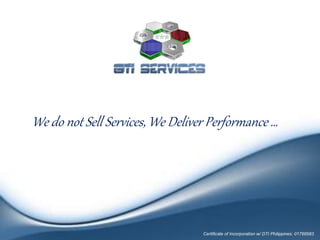 We do not Sell Services, We Deliver Performance …
Certificate of Incorporation w/ DTI Philippines: 01768583
 