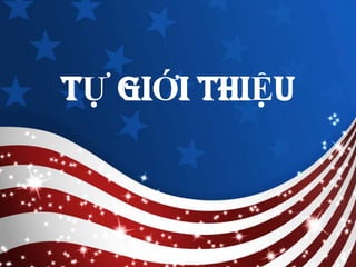 TỰ GIỚI THIỆU
 