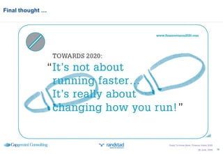 Final thought … 26 June, 2009 Good To Know More; Finance Vision 2020 