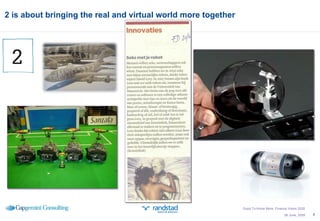 2 is about bringing the real and virtual world more together 26 June, 2009 Good To Know More; Finance Vision 2020 
