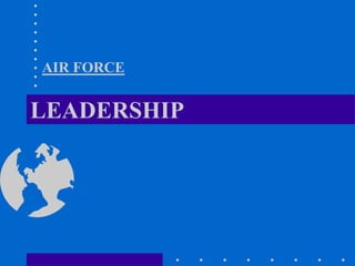 LEADERSHIP
AIR FORCE
 