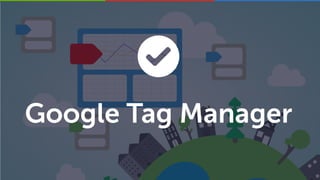 Google Tag Manager
 