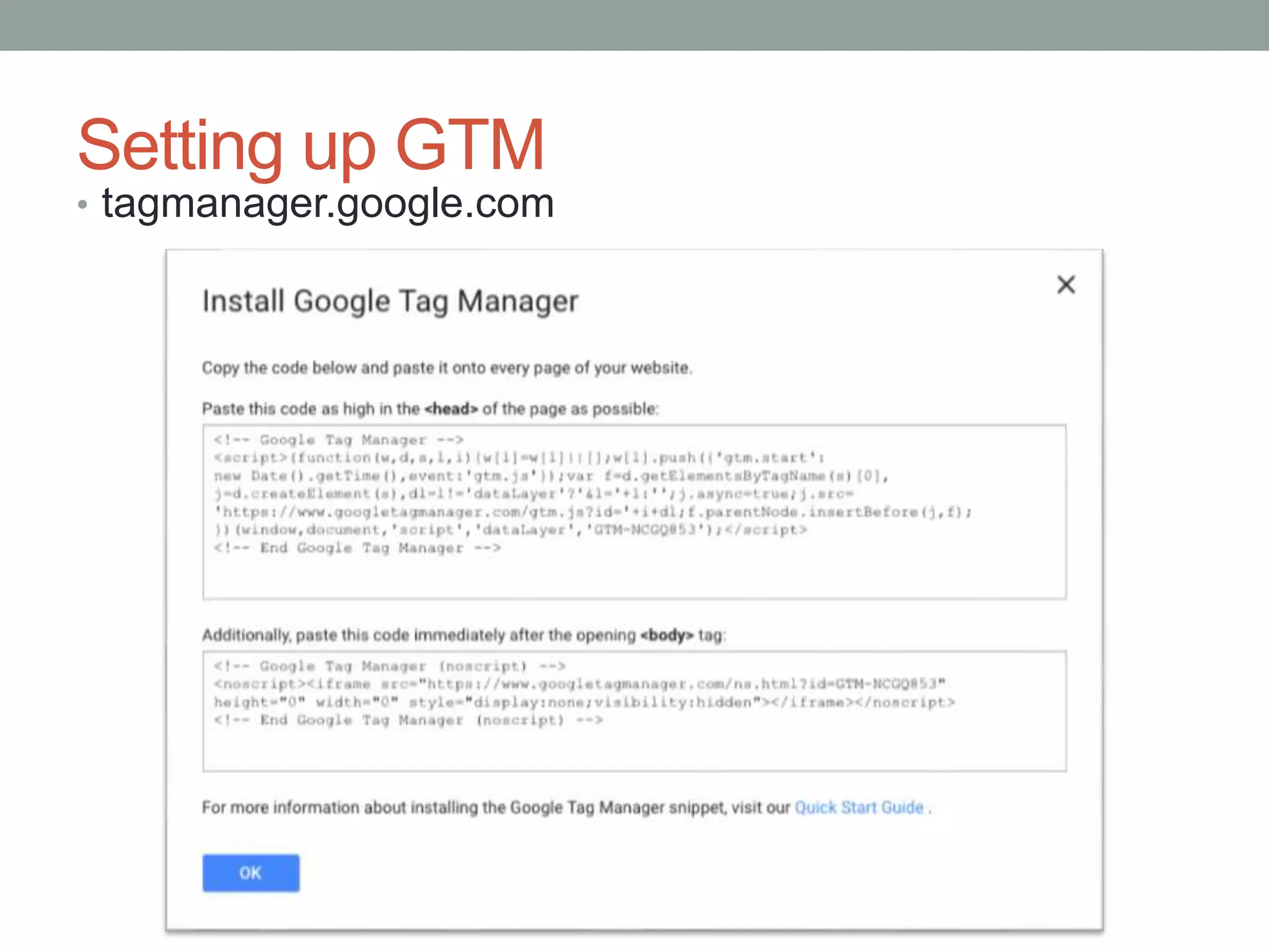 Setting up GTM
• tagmanager.google.com
 