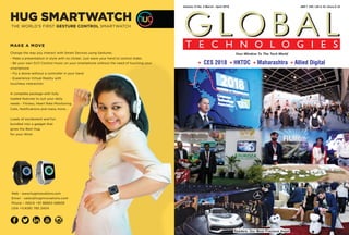 G L O B A LG L O B A LT E C H N O L O G I E S
Your Window To The Tech World
Volume 13 No. 2 March - April 2018 INR ` 150 / US $ 10 / Euro € 10
l l l lCES 2018 HKTDC Maharashtra Allied Digital
Readers: Our Most Precious Asset
 