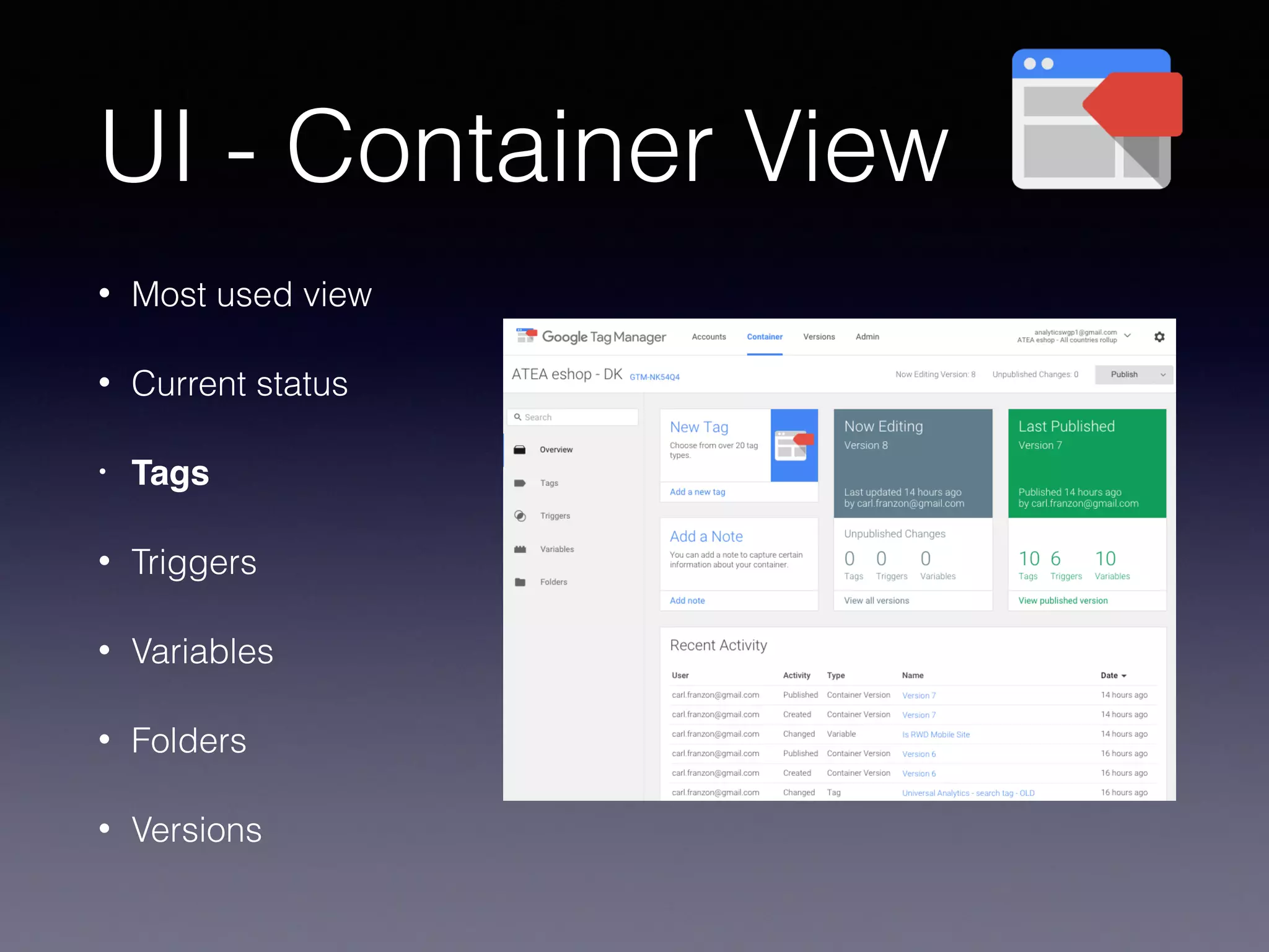 UI - Container View
• Most used view
• Current status
• Tags
• Triggers
• Variables
• Folders
• Versions
 