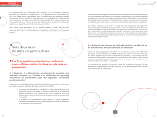 Propositions du GTMI



     La communication sur l’immatériel doit s’appuyer sur des éléments tangibles,
     pertinents et contrôlés (cf. propositions 1 à 9) permettant des comparaisons au             Il serait donc utile d’engager une action de place auprès de la Commission européenne
     sein d’un même secteur économique, dans le respect certes des obligations légales           afin de promouvoir une réflexion sur l’intérêt de l’établissement d’un référentiel global
     (notamment RSE du Grenelle II) mais également des impératifs de confidentialité             européen de l’immatériel (en veille et coordination avec les initiatives internationales
     des entreprises. Une limite essentielle et incontournable de la communication sur           à cet égard, notamment celle de l’IIRC) et que cette action soit notamment portée par
     l’immatériel repose en effet sur le secret des affaires que les entreprises se doivent de   une mobilisation de place pour alimenter les réflexions de la Commission européenne.
     préserver au regard de leurs contraintes concurrentielles.
                                                                                                 Par ailleurs, l’approche de la prise en compte des actifs immatériels doit également
     Pour lancer cette dynamique sur le marché français, il serait utile d’inciter               tenir compte des spécificités de chaque secteur : une concertation pourrait donc être
     3 ou 4 sociétés du CAC 40 et une dizaine de sociétés du SBF 250 à formaliser une            utilement engagée entre les organisations européennes et internationales, les instances
     démarche de « place » sur l’immatériel en s’appuyant, par exemple, sur les présents         professionnelles et les principaux grands groupes européens et internationaux en vue
     travaux.                                                                                    de favoriser une démarche convergente autour de principes globaux généralement
                                                                                                 admis de mesure de l’immatériel (principes, pratiques et outils) et quelques guidelines
                                                                                                 sectorielles complémentaires.




                                                                                                 B	•	Renforcer les missions de veille des Autorités de Marché sur
        Vers deux axes                                                                           les informations diffusées relatives à l’immatériel
        de mise en perspectives                                                                  En liaison avec la proposition précédente, en cas de mise en place d’un référentiel
                                                                                                 européen, il serait important que l’AMF (Autorité des Marchés Financiers) ainsi que
                                                                                                 les autres régulateurs de marché européens qui disposent d’une expertise dans le
                                                                                                 contrôle de l’information financière et extra-financière des sociétés cotées soient
                                                                                                 associés à l’élaboration de ce référentiel, comme ils peuvent l’être actuellement en
        Les 12 propositions précédentes conduisent                                               matière de doctrine d’audit ou comptable.

        à une réflexion autour de deux axes de mise en                                           Il conviendrait de renforcer la présence active des institutions françaises ou des
                                                                                                 fédérations professionnelles dans les instances ou initiatives internationales traitant
        perspective :                                                                            de la thématique de l’immatériel.

     A	 •	 Proposer à la Commission européenne de conduire une
     réflexion concertée sur l’intérêt d’un référentiel de reporting
     immatériel, en coordination avec des approches sectorielles
     professionnelles

     L’existence d’un référentiel connu et reconnu de reporting immatériel, à tout le moins
     au niveau européen, serait utile à la dynamique de l’immatériel :

               • il inciterait les entreprises à s’engager de façon structurée dans une
                 démarche, créatrice de valeur et facteur contributif à la compétitivité
                 globale européenne. Cela faciliterait une mise à niveau au plus haut
                 dénominateur commun des pratiques de gestion et de gouvernance de
                 l’immatériel,
               • il faciliterait les comparaisons entre secteurs et entre entreprises
                 nécessaires aux analystes et aux investisseurs pour conduire le diagnostic
                 et la valorisation des entreprises.




20                                                                                                                                                                                           21
 