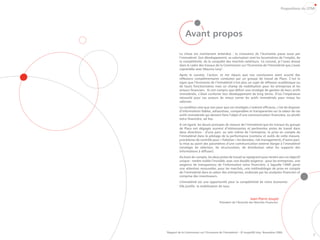 Propositions du GTMI




              Avant propos

         La chose est maintenant entendue : la croissance de l’économie passe aussi par
         l’immatériel. Son développement, sa valorisation sont les locomotives de l’emploi, de
         la compétitivité, de la conquête des marchés extérieurs. Ce constat, je l’avais dressé
         dans le cadre des travaux de la Commission sur l’Economie de l’Immatériel que j’avais
         coprésidée avec Maurice Levy1.
         Après le constat, l’action. Je me réjouis que nos conclusions aient suscité des
         réflexions complémentaires conduites par un groupe de travail de Place. C’est le
         signe que l’économie de l’immatériel n’est plus un sujet de réflexion académique ou
         de hauts fonctionnaires mais un champ de mobilisation pour les entreprises et les
         acteurs financiers. Ils ont compris que définir une stratégie de gestion de leurs actifs
         immatériels, c’était conforter leur développement de long terme. D’où l’impérieuse
         nécessité pour ces acteurs de mieux cerner les actifs immatériels pour mieux les
         valoriser.
         La condition sine qua non pour que ces stratégies s’avèrent efficaces, c’est de disposer
         d’informations fiables, exhaustives, comparables et transparentes sur la valeur de ces
         actifs immatériels qui doivent faire l’objet d’une communication financière, ou plutôt
         extra financière, ad hoc.
         A cet égard, les douze principes de mesure de l’immatériel que les travaux du groupe
         de Place ont dégagés ouvrent d’intéressantes et pertinentes pistes de travail dans
         deux directions : d’une part, au sein même de l’entreprise, la prise en compte de
         l’immatériel dans le pilotage de la performance (contenu et outils de cette mesure,
         procédures de contrôle pour « fiabiliser » les données, risk management); d’autre part,
         la mise au point des paramètres d’une communication externe élargie à l’immatériel
         (stratégie de sélection, de structuration, de distribution selon les supports des
         informations à diffuser).
         Au bout du compte, les deux pistes de travail se rejoignent pour tendre vers un objectif
         unique : rendre visible l’invisible, avec une double exigence : pour les entreprises, une
         exigence de transparence de l’information extra financière, à laquelle l’AMF porte
         une attention renouvelée; pour les marchés, une méthodologie de prise en compte
         de l’immatériel dans la valeur des entreprises, endossée par les analystes financiers et
         comprise des investisseurs.
         L’immatériel est une opportunité pour la compétitivité de notre économie.
         Elle justifie la mobilisation de tous.


                                                                Jean-Pierre Jouyet
                                        Président de l’Autorité des Marchés Financiers




Rapport de la Commission sur l’Economie de l’Immatériel – JP Jouyet/M Lévy- Novembre 2006.
1

                                                                                                           7
 