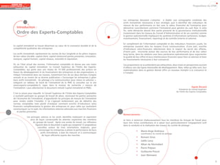 Propositions du GTMI




                                                                                                 Les entreprises devraient s’attacher à établir une cartographie combinée des
                                                                                                 actifs immatériels nécessaires à leur stratégie, puis à identifier des indicateurs de
                                                                                                 mesure de leur performance en lien avec la valeur financière de l’entreprise pour
       Introduction :                                                                            démontrer concrètement comment l’immatériel peut générer du cash flow. A cette
                                                                                                 fin, cette démarche devrait être partie prenante de la gouvernance institutionnelle
       Ordre des Experts-Comptables                                                              (notamment dans les travaux du Conseil d’Administration et de ses comités) comme
                                                                                                 la gestion opérationnelle impliquant les systèmes d’informations (prévisions, budget,
                                                                                                 investissement, financement, reporting) et de contrôle (interne et externe).

                                                                                                 En complément de l’information comptable et des indicateurs financiers usuels, les
    Le capital immatériel se trouve désormais au cœur de la croissance durable et de la          entreprises auraient alors les moyens d’une communication, d’une part, enrichie
    compétitivité qualitative des entreprises                                                    d’indicateurs extra-financiers sélectionnés dans le respect du secret des affaires,
                                                                                                 d’autre part, structurée autour des sources de leur performance et de leur valeur
    Les actifs immatériels représentent les racines de leur longévité et les piliers majeurs     long terme, dans les relations avec leurs partenaires opérationnels (pour argumenter
    de leur valeur durable: capital client, capital relationnel parties prenantes, innovation,   la qualité de leur offre) et leurs interlocuteurs financiers (pour bien se valoriser et lever
    marques, capital humain, capital réseaux, notoriété et réputation.                           les financements nécessaires à leur croissance).

    Or, en l’état actuel des normes, l’information comptable ne donne pas une vision             Ces propositions ne se prétendent pas exhaustives, deux mises en perspectives ouvrant
    exhaustive du capital immatériel. Le Conseil Supérieur de l’Ordre des Experts-               d’ailleurs vers des lignes éventuelles de développement. Mais, telles qu’elles sont, leur
    Comptables, qui porte avec son réseau de 19 000 professionnels des actions en                matérialisation dans la gestion devrait offrir un nouveau tremplin à la croissance et
    faveur du développement et du financement des entreprises et des organisations, a            à l’emploi.
    intégré l’immatériel dans ses travaux, notamment lors de ses deux derniers Congrès
    annuels et au travers de sa récente publication « Encourager les entreprises à gérer
    leurs actifs immatériels : du pilotage à la communication pour mieux se valoriser »,
    intégrant un tableau de bord de l’immatériel de la PME (à consulter sur le site
    www.experts-comptables.fr, taper dans le moteur de recherche « mesure de
    l’immatériel » puis sélectionner le document intitulé Capital immatériel et PME).                                                                                        Agnès Bricard
                                                                                                                                                               Présidente du Conseil Supérieur
                                                                                                                                                            de l’Ordre des Experts-Comptables
    C’est la raison pour laquelle le Conseil Supérieur de l’Ordre des Experts-Comptables
    a souhaité participer au groupe de travail de place, réunissant les parties prenantes
    de l’économie de l’immatériel, d’approfondir les principes de mesure de l’immatériel
    pour rendre visible l’invisible. Il ne s’agissait évidemment pas de débattre des
    normes comptables mais plutôt d’analyser comment enrichir d’indicateurs extra
    financiers complémentaires la gestion des entreprises et, pour celles qui souhaitent
    communiquer sur le sujet, les informations externes adressées aux marchés financiers
        et parties prenantes.
                                                                                                 Remerciements :
                  Les principes retenus et les outils identifiés traduisent et expriment
                     ainsi de façon consensuelle les attentes respectives des membres            Je tiens à remercier chaleureusement tous les membres du Groupe de Travail pour
                        du groupe de travail. Après une année de travail, ces réflexions         leurs très riches contributions et à saluer tout particulièrement l’engagement actif
                           figurent dans le document ci-après qui comprend 12 propositions       dans la conduite et la réalisation des travaux du comité de pilotage :
                              concrètes autour de trois orientations majeures, pour
                               encourager les entreprises à piloter la performance de leurs
                                                                                                            	 •	     Marie-Ange Andrieux
                                actifs immatériels, à bien les mesurer et à communiquer                              coordinateur du comité de pilotage
                                  de façon efficiente auprès des marchés.
                                                                                                            	   •	   Romain Girac
                                                                                                            	   •	   Joëlle Lasry
                                                                                                            	   •	   Alban de Montabert
                                                                                                            	   •	   Pierre Préjean
                                                                                                            	   •	   Guillaume Proust
                                                                                                            	   •	   Jean Wemaere

8                                                                                                                                                                                                9
 