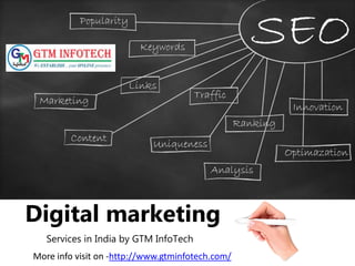 Services in India by GTM InfoTech
Digital marketing
More info visit on -http://www.gtminfotech.com/
 