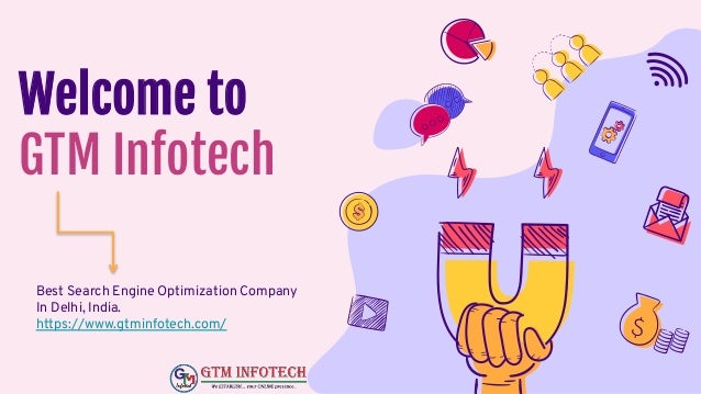 Welcome to
GTM Infotech
Best Search Engine Optimization Company
In Delhi, India.
https://www.gtminfotech.com/
 