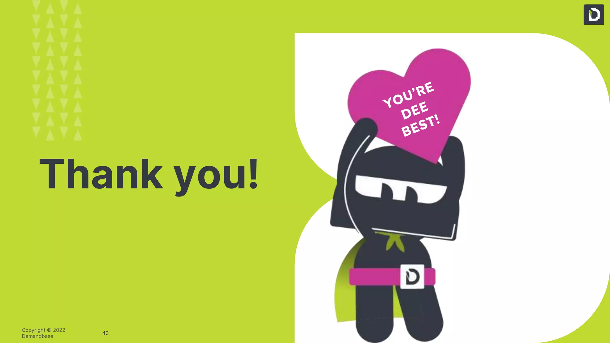43
Copyright © 2022
Demandbase
Thank you!
 
