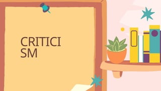 CRITICI
SM
 