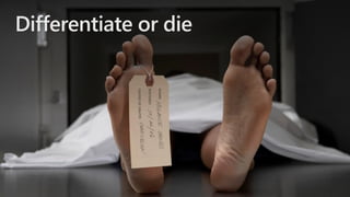 Differentiate or die
 