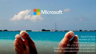 David R Ednie
President & CEO
SalesChannel Europe
Ph: +33 676 60 09 25 (FRA)
Email: david@saleschannel-europe.com
Website: www.saleschannel-europe.com
 