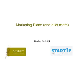 Marketing Plans (and a lot more) 
October 14, 2014 
 