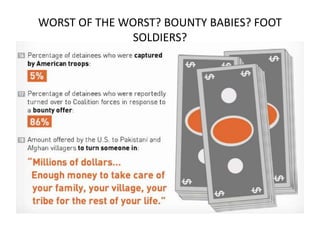 WORST OF THE WORST? BOUNTY BABIES? FOOT
SOLDIERS?
 