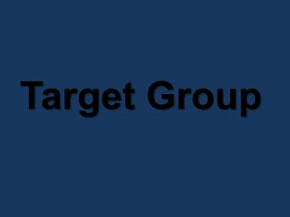 Target Group
 