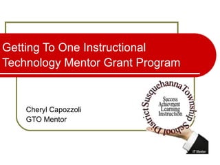 Getting To One Instructional Technology Mentor Grant Program   Cheryl Capozzoli GTO Mentor 
