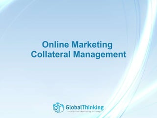 Online Marketing  Collateral Management 