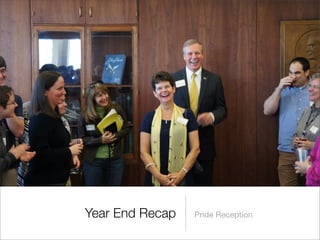 Year End Recap Pride Reception
 