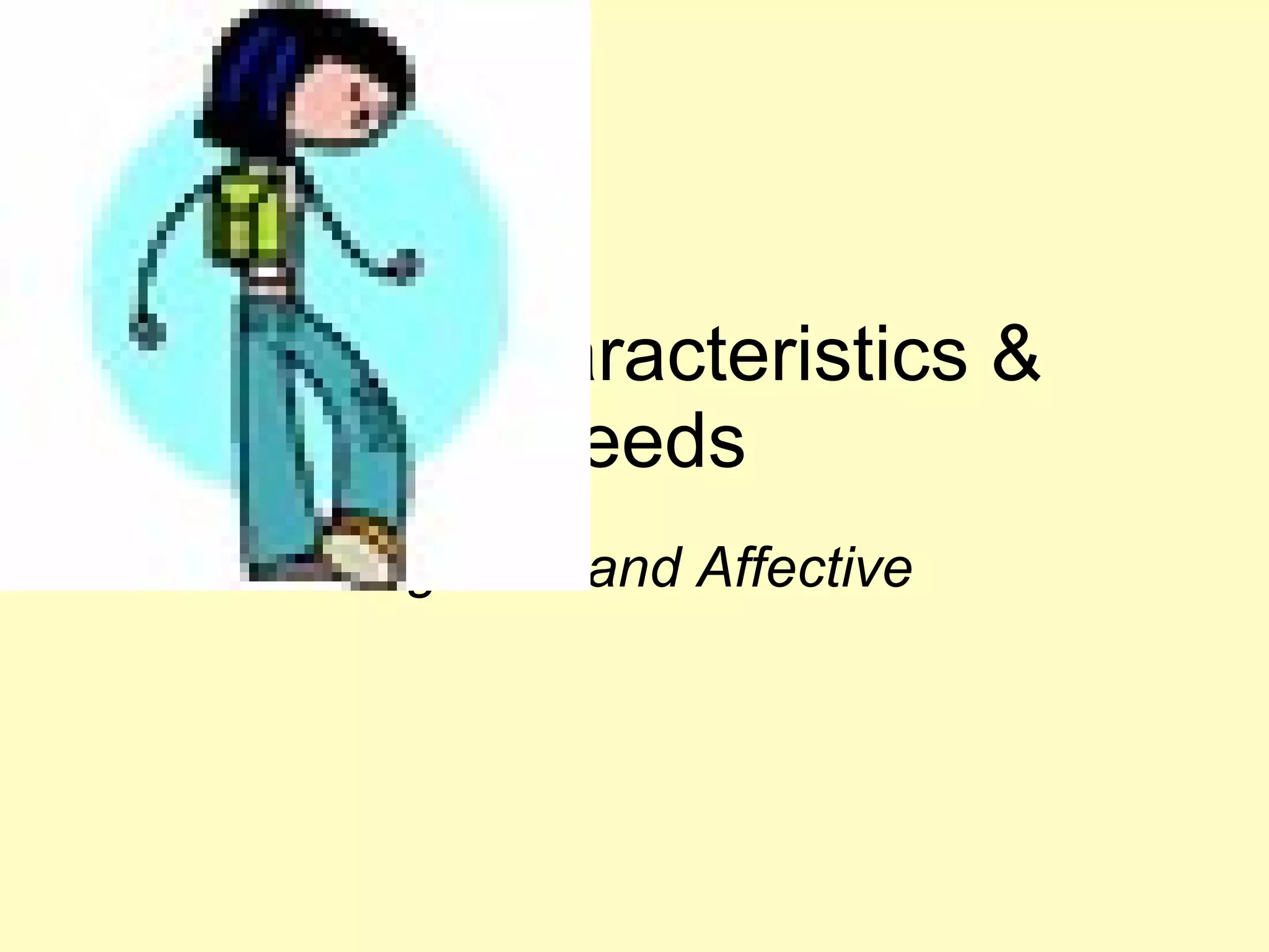 Gifted Characteristics & Needs Cognitive and Affective 