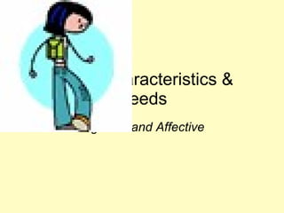 Gifted Characteristics & Needs Cognitive and Affective 