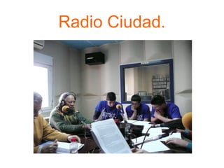 Radio Ciudad.