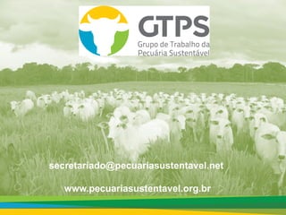 secretariado@pecuariasustentavel.net
www.pecuariasustentavel.org.br
 
