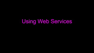 Using Web Services
 