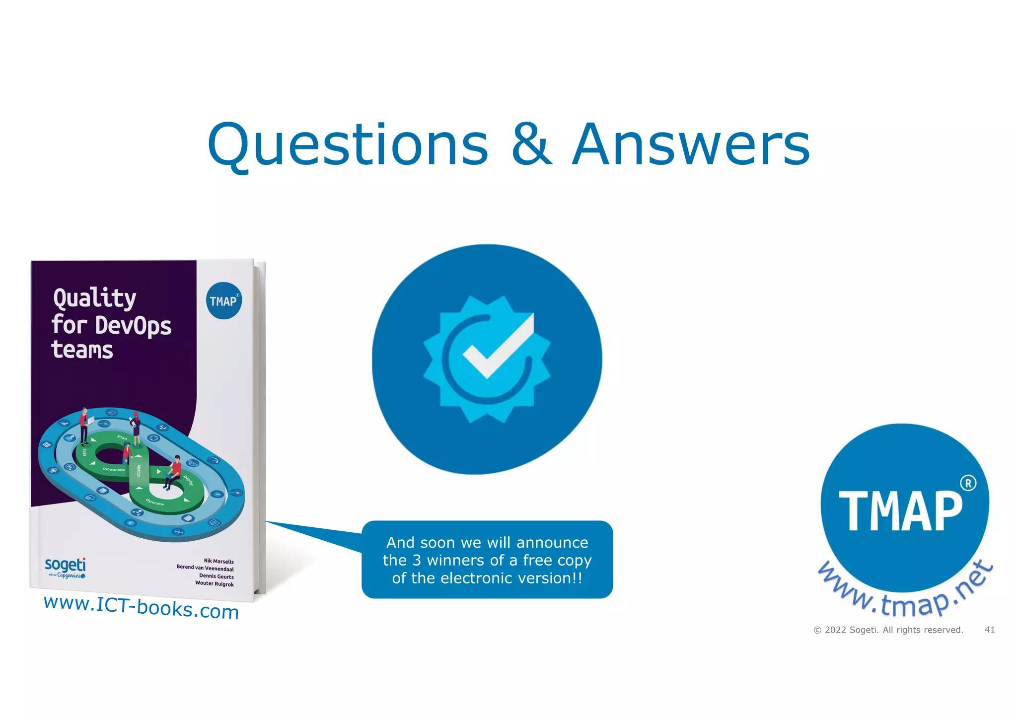 41
© 2022 Sogeti. All rights reserved.
Questions & Answers
And soon we will announce
the 3 winners of a free copy
of the electronic version!!
 