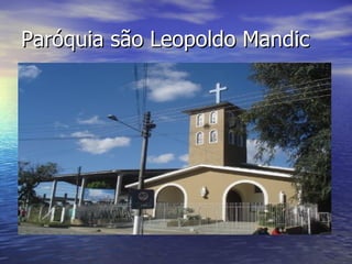Paróquia são Leopoldo Mandic 