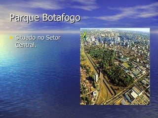 Parque Botafogo Situado no Setor Central. 